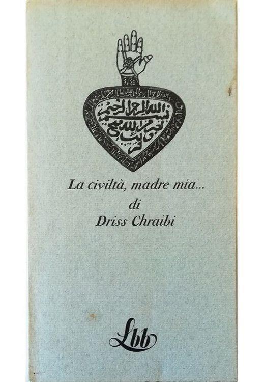 La civiltà, madre mia.. - Driss Chraibi - copertina