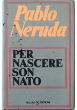 Per nascere son nato