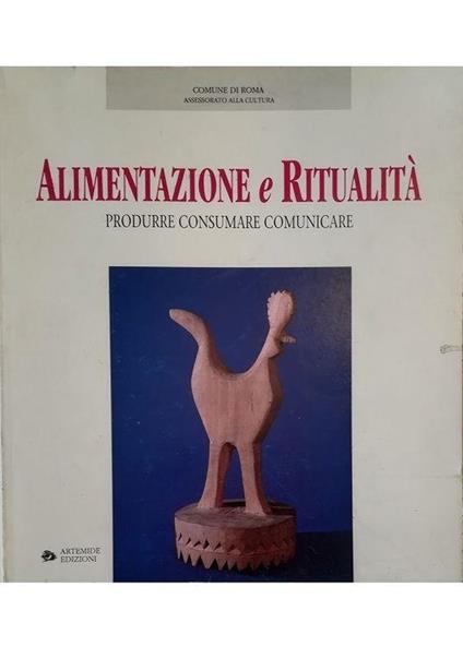 Alimentazione e ritualità Produrre Consumare Comunicare - copertina