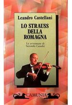 Lo Strauss della Romagna Le avventure di Secondo Casadei