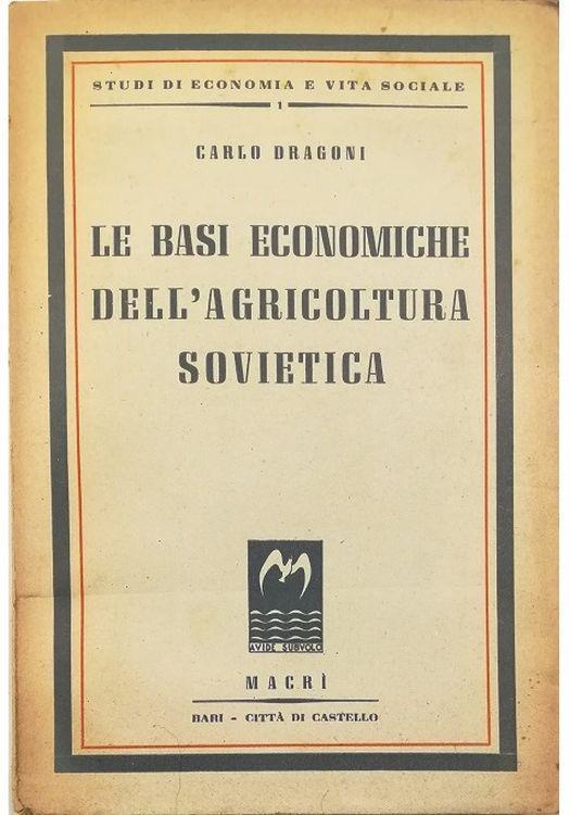 Le basi economiche dell'agricoltura sovietica - Carlo Dragoni - copertina