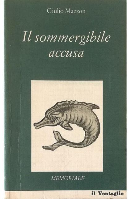 Il sommergibile accusa Memoriale - Giulio Mazzon - copertina