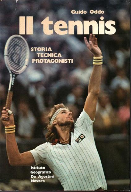 Il tennis Storia tecnica protagonisti - Guido Oddo - Libro Usato - De  Agostini - | IBS