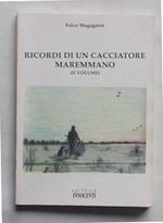 Ricordi di un cacciatore maremmano. (II volume)