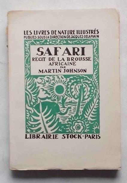 Safari. Recit de la brousse africaine - Martin Johnson - copertina