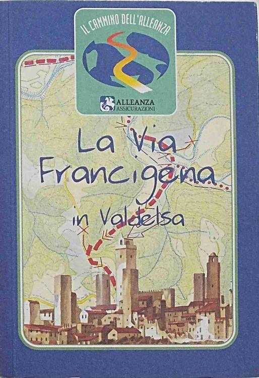La Via Francigena in Valdelsa - Albano Marcarini - copertina