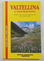 Valtellina e Valchiavenna. Itinerari, idee, notizie e indirizzi utili per il tempo libero