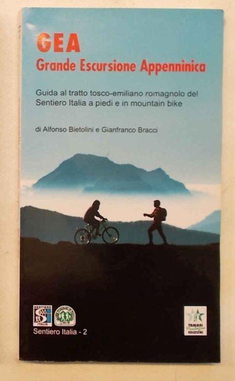 GEA Grande Escursione Appenninica. Guida al tratto tosco-emiliano romagnolo del Sentiero Italia a piedi e in moutain-bike - copertina