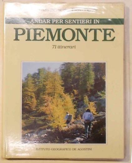 Andar per sentieri in Piemonte. 71 itinerari - Lorenzo Bersezio - copertina