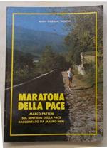 Maratona della pace. Marco Patton sul Sentiero della Pace raccontato da Mauro Neri. Nuovi itinerari Trentini