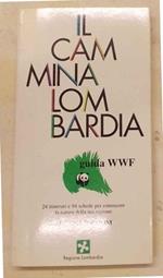 Il camminalombardia. Guida WWF