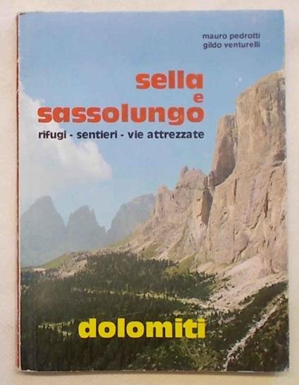 Sella e Sassolungo. Rifugi - sentieri - vie attrezzate - Mauro Pedrotti - copertina