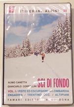 Sci di fondo. Vol. I. Piste ed escursioni in Lombardia - Engadina - Trentino Occ. - Altipiani