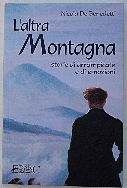 L' altra montagna. Storie di arrampicate e di emozioni - Nicola De Benedetti - copertina