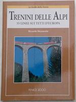 Trenini delle Alpi. 55 linee sui tetti d'Europa