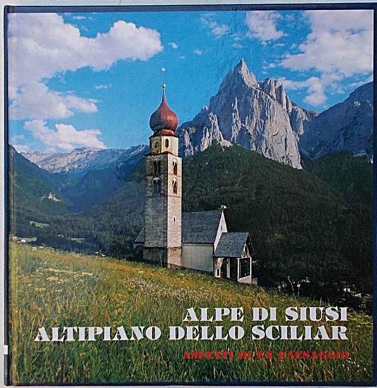 Alpe di Siusi. Altipiano dello Sciliar. Aspetti di un paesaggio - copertina