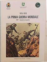 1915 - 1918 La Prima Guerra Mondiale. 90° Anniversario