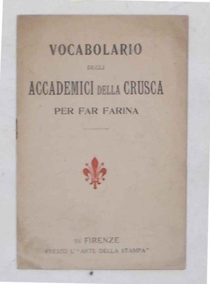 Vocabolario degli accademici della crusca per far farina. I più bei frutti (5,71%) ne coglie. (Propaganda VI Prestito Nazionale) - copertina