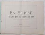 En Suisse. Paysages & Montagnes. Types et Scènes de Moeurs. (Autour du Monde. Aquarelles - Souvenirs de Voyages. Fascicule XXX)