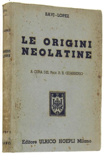 Le Origini Neolatine. A cura del Prof. P.E.Guarnerio - Paolo Savj-Lopez - copertina