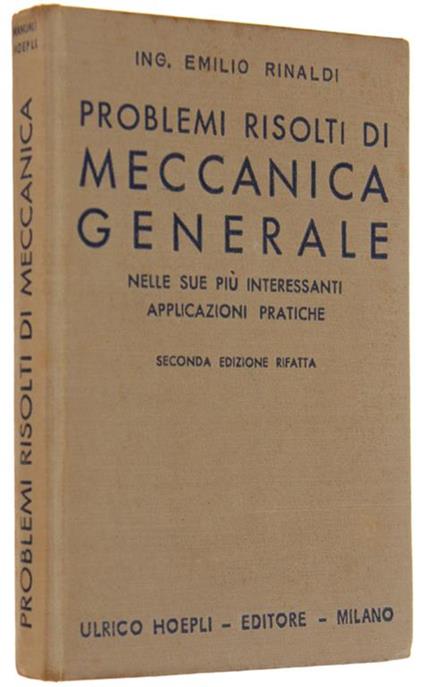 Problemi Risolti Di Meccanica Generale Nelle Sue Più Interessanti Applicazioni Pratiche - Emilio Rinaldi - copertina