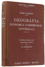 Geografia Economica Commerciale Universale. Ottava edizione interamente rifatta ed accresciuta da Guido Assereto