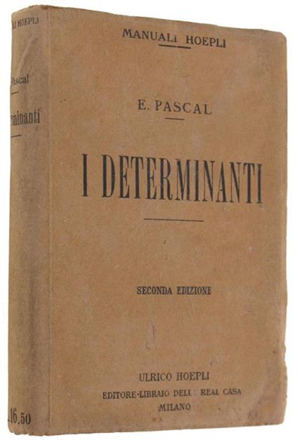 I Determinanti. Seconda edizione riveduta ed ampliata - Ernesto Pascal - copertina