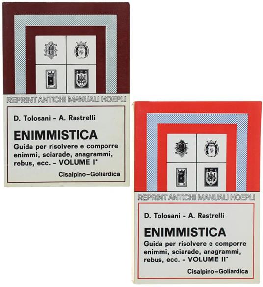 Enimmistica. Guida per risolvere e comporre enimmi, sciarade, anagrammi, rebus, ecc. (rist. anast. 1938/3) - Demetrio Tolosani,Alberto Rastrelli - copertina