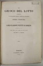 Del giuoco del lotto considerato nè suoi effetti morali, politici ed economici opera postuma preceduta da una notizia della vita e degli studi dell'autore del prof. P.S. Mancini.