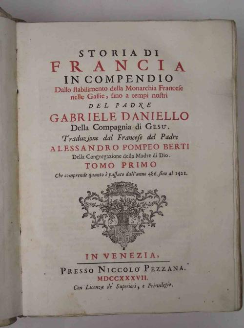 Storia di Francia in compendio dallo stabilimento della Monarchia Francese nelle Gallie, sino a tempi nostri. Traduzione dal francese del padre Alessandro Pompeo Berti della Congregazione della Madre di Dio - Gabriel Daniel - copertina