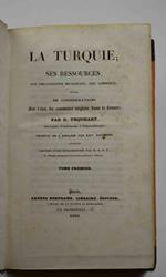 La Turquie ses ressources, son organisation municipale, son commerce, suivis des considérations sur l'état du commerce anglais dans le Levant. Traduit de l'Anglais par Xav. Raymond. Ouvrage précédé d'une Introduction par M.G.D.E., Ex-Membre du bureau