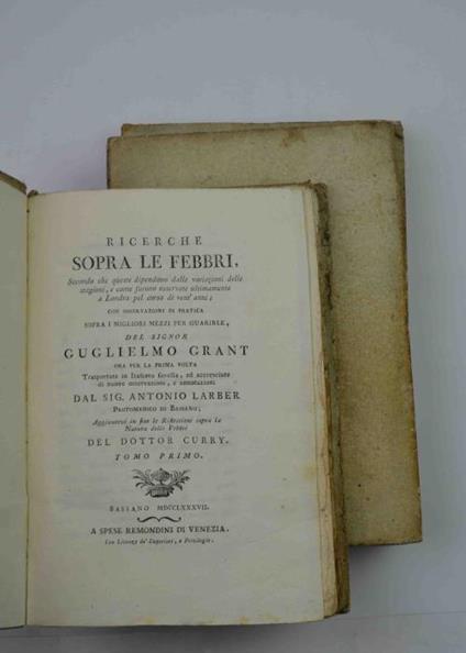 Ricerche sopra le febbri, secondo che queste dipendono dalle variazioni delle stagioni, e come furono osservate ultimamente a Londra pel corso di vent'anni con osservazioni di pratica sopra i migliori mezzi per guarirle. Ora per la prima volta traspo - William Grant - copertina