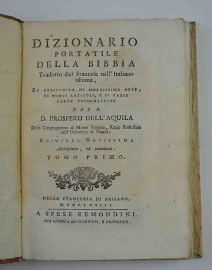 Dizionario portatile della Bibbia. Tradotto dal Francese nell'Italiano idioma, ed arricchito di moltissime note, di nuovi articoli, e di varie carte topografiche dal P. D. Prospero Dell'Acqua Edizione novissima Accresciuta, ed emendata - copertina