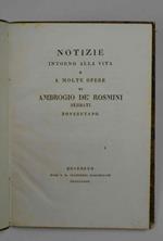 Notizie intorno alla vita e a molte opere de Ambrogio de' Rosmini Serbati roveretano