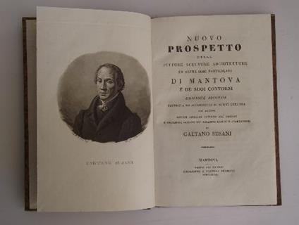 Nuovo prospetto delle pitture, sculture, architettura ed altre cose particolari di Mantova e de' suoi contorni. edizione seconda emendata ed accresciuta di nuovi articoli con alcune notizie storiche intorno all'origine e successive vicende dei relati - Gaetano Susani - copertina