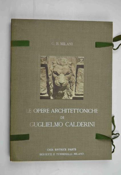 Le opere architettoniche di Guglielmo Calderini - Giovanni Battista Milani - copertina