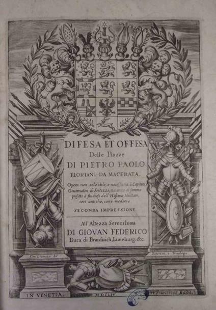 Difesa et offesa delle piazze. Opera non solo utile, e necessaria à Capitani e Governatori di Fortezze, ma anco di sommo profitto à studiosi dell'Historie militari, così antiche, come moderne. Seconda impressione - Piero Floriani - copertina