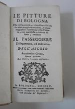 Le pitture di Bologna che nella pretesa, e rimostrata fin'ora da altri maggiore antichità, e impareggiabile eccellenza nella Pittura, con manifesta evidenza difatto rendono il Passeggiere disingannato, ed Istrutto dell'Ascoso Accademico Gelato. Quarta e