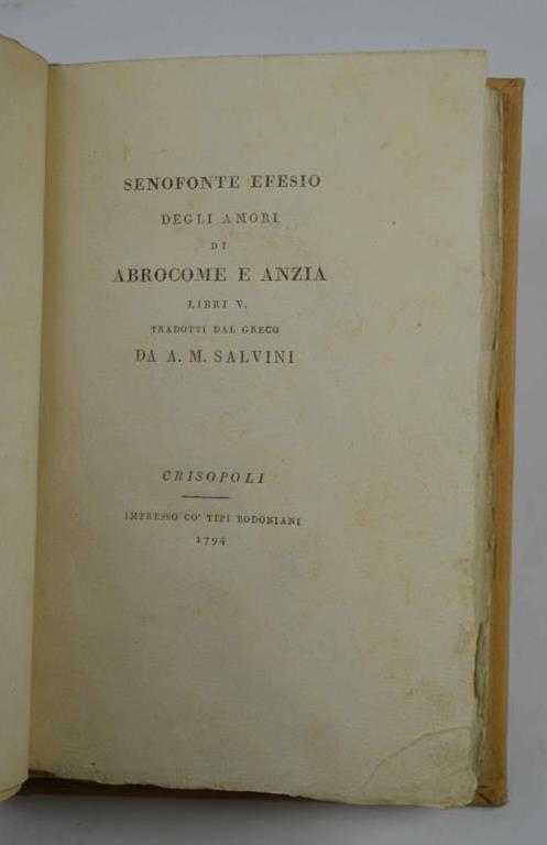 Degli amori di Abrocome e Anzia. Libri V. Tradotti dal greco da A. M. Salvini - Efesio Senofonte - copertina