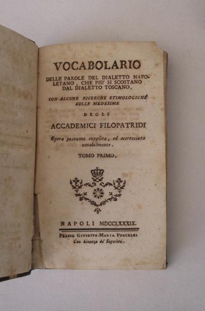 Vocabolario delle parole del dialetto napoletano che piu si scostano dal dialetto toscano: con alcune ricerche etimologiche sulle medesime degli Accademici filopatridi: opera postuma supplita, ed accresciuta notabilmente - copertina