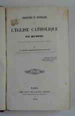 Persécution et souffrances de l'Eglise catholique en Russie. Ouvrage appuyé de documents inédits, par un ancien conseiller d'Etat de Russie