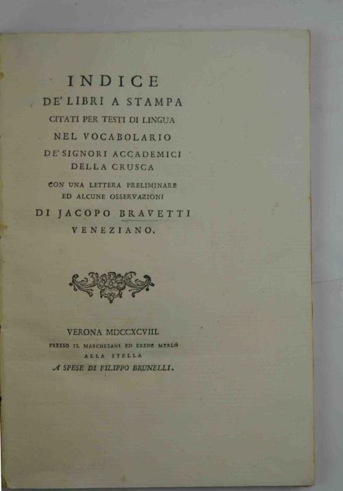 Indice de' libri a stampa citati per testi di lingua nel Vocabolario de' Signori Accademici della Crusca con una lettera preliminare ed alcune osservazioni. - Jacopo Bravetti - copertina