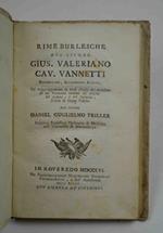 Rime burlesche del signor Gius. Valeriano cav. Vannetti. Col volgarizzamento in versi sciolti del medesimo di un Poemetto intorno all'origine del Lampo, e del Fulmine, scritto in lingua tedesca dal signor Daniel Guglielmo Triller