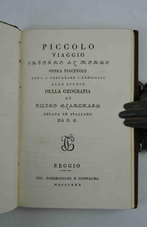 Piccolo viaggio intorno al mondo. Opera piacevole atta a preparare i fanciulli allo studio della geografia… recata in italiano da C.G - Pierre Blanchard - copertina