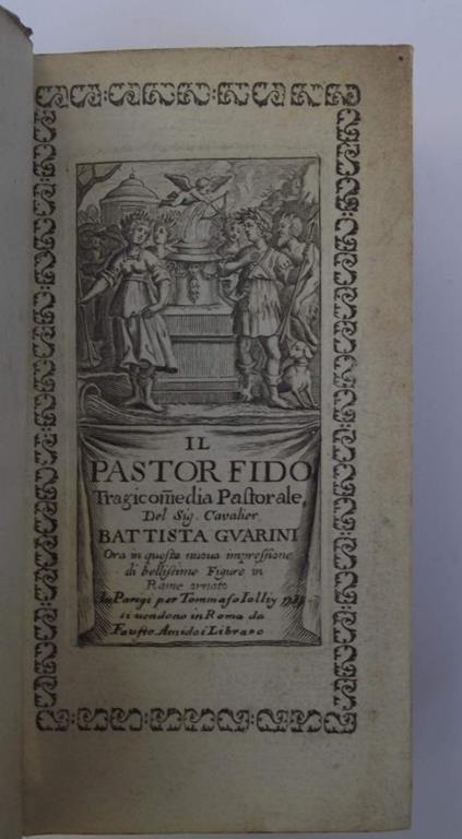 Il Pastor Fido. Tragicomedia pastorale ora in questa nuova impressione di bellissime figure in rame ornato - G. Battista Guarini - copertina