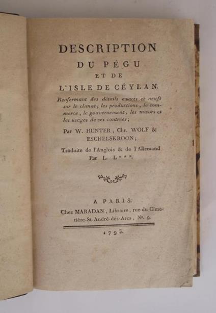 Description du Pégu et de l'isle de Céylan. Renfermant des dètails exacts et neufs sur le climat, les productions, le commerce, le gouvernement, les moeurs et les usages de ces contrées. - W. Hunter - copertina