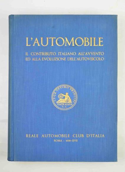 L' automobile. Il contributo italiano all'avvento e all'evoluzione dell'autoveicolo - Giovanni Canestrini - copertina