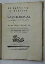 Le Trachinie ossia la morte d'Ercole. recata in verso italiano dall'Abate Francesco Boaretti