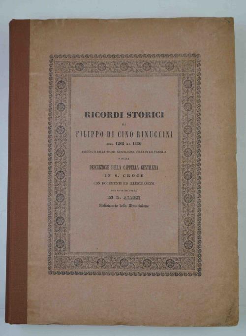 Ricordi storici di Filippo di Cino Rinuccini, dal 1282 al 1460, colla continuazione di Alamanno e Neri suoi figli, fino al 1506. Seguiti da altri monumenti inediti di storia patria, estratti dai codici originali, e preceduti dalla Storia genealogica - copertina