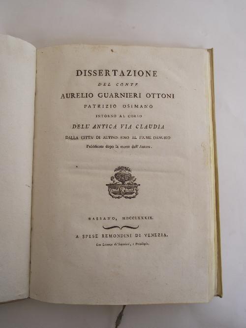 Dissertazione intorno al corso dell'Antica Via Claudia dalla città di Altino sino al fiume Danubio pubblicata dopo la morte dell'autore. - copertina